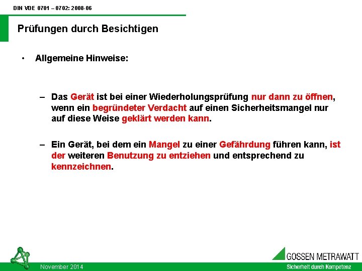 DIN VDE 0701 – 0702: 2008 -06 Prüfungen durch Besichtigen • Allgemeine Hinweise: –