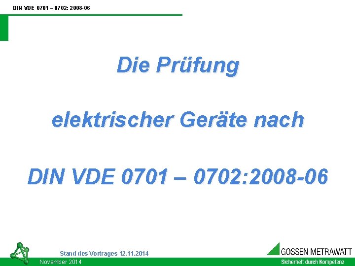 DIN VDE 0701 – 0702: 2008 -06 Die Prüfung elektrischer Geräte nach DIN VDE