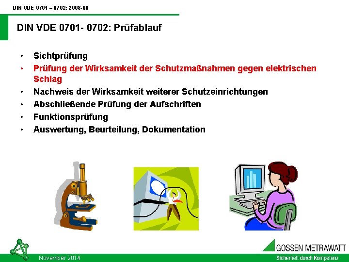 DIN VDE 0701 – 0702: 2008 -06 DIN VDE 0701 - 0702: Prüfablauf •