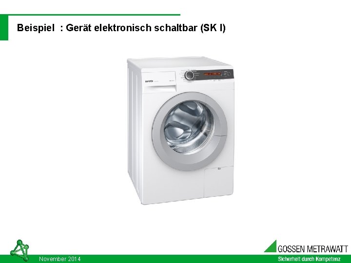 DIN VDE 0701 - 0702: 2008 -06 Beispiel : Gerät elektronisch schaltbar (SK I)