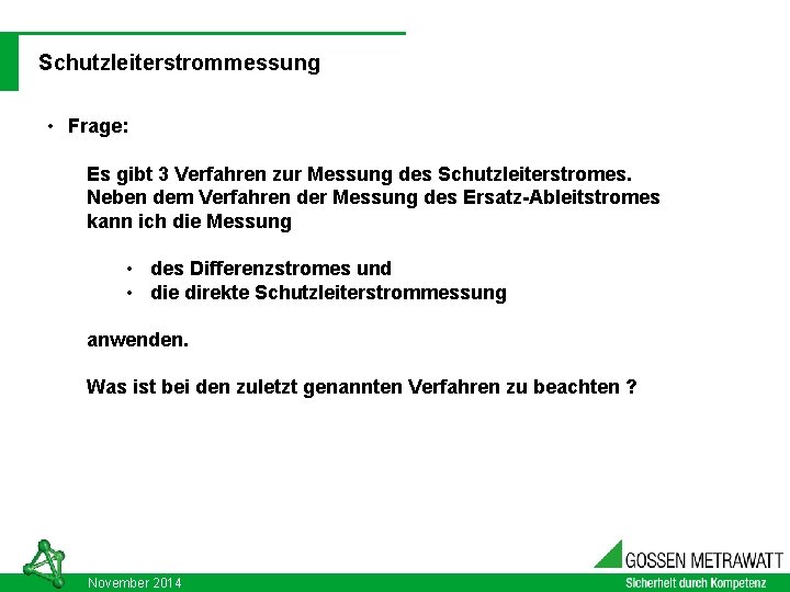 DIN VDE 0701 - 0702: 2008 -06 03. 09. 2021 Schutzleiterstrommessung • Frage: Es