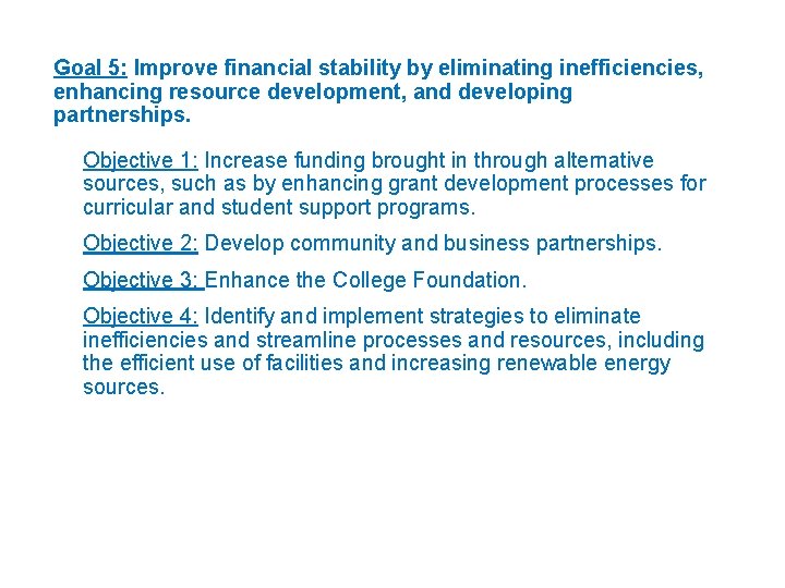 Goal 5: Improve financial stability by eliminating inefficiencies, enhancing resource development, and developing partnerships.