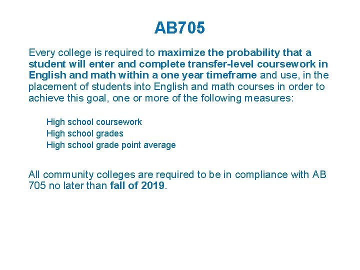 AB 705 Every college is required to maximize the probability that a student will