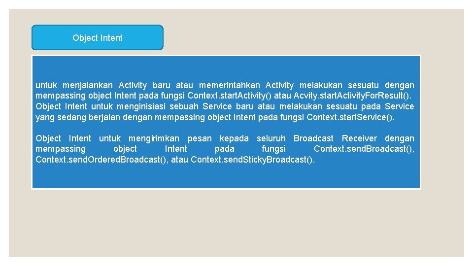 Object Intent untuk menjalankan Activity baru atau memerintahkan Activity melakukan sesuatu dengan mempassing object