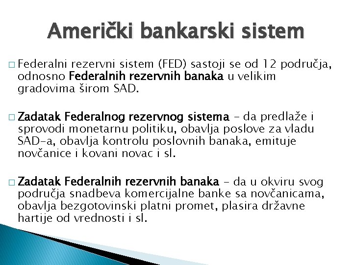 Američki bankarski sistem � Federalni rezervni sistem (FED) sastoji se od 12 područja, odnosno