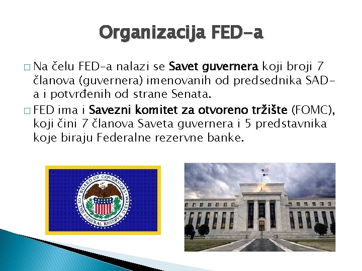 Organizacija FED-a � Na čelu FED-a nalazi se Savet guvernera koji broji 7 članova