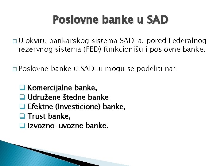 Poslovne banke u SAD �U okviru bankarskog sistema SAD-a, pored Federalnog rezervnog sistema (FED)