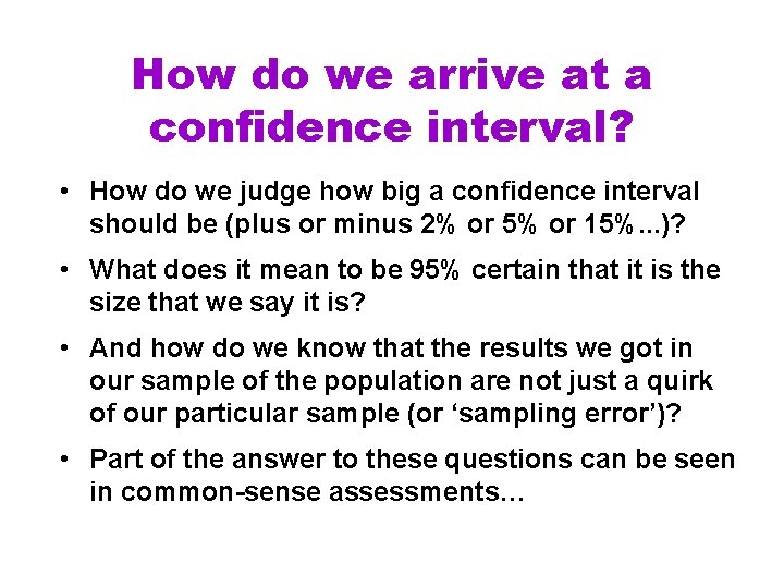 How do we arrive at a confidence interval? • How do we judge how