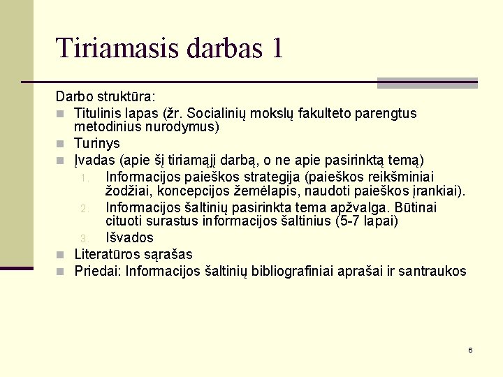 Tiriamasis darbas 1 Darbo struktūra: n Titulinis lapas (žr. Socialinių mokslų fakulteto parengtus metodinius