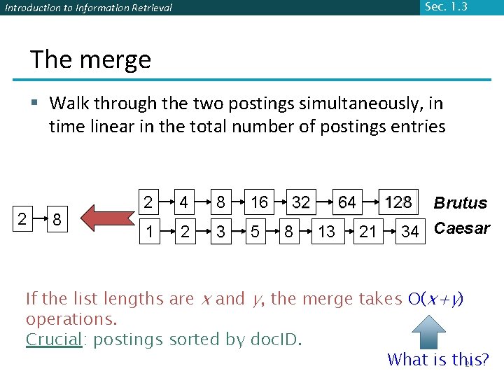 Sec. 1. 3 Introduction to Information Retrieval The merge § Walk through the two