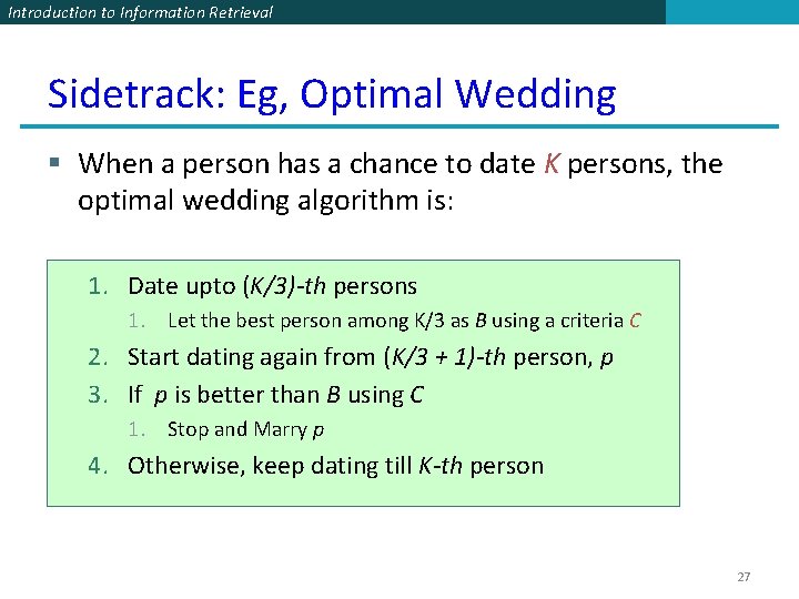 Introduction to Information Retrieval Sidetrack: Eg, Optimal Wedding § When a person has a