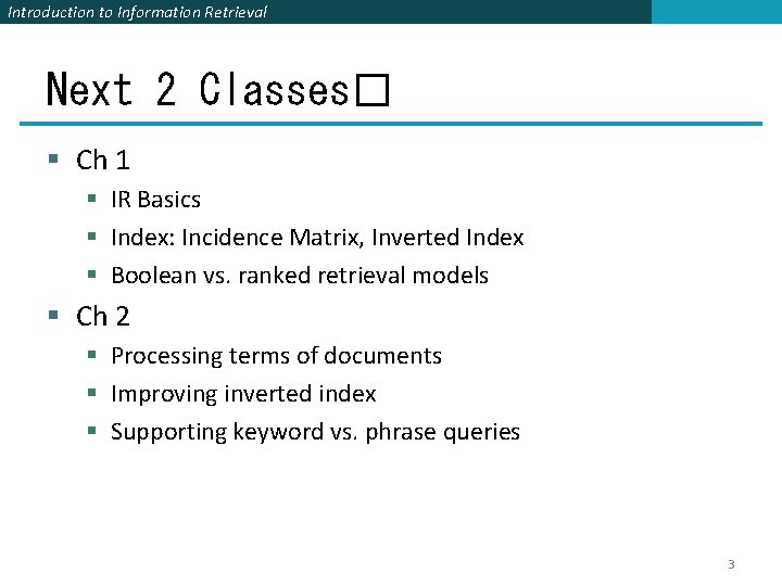 Introduction to Information Retrieval Next 2 Classes� § Ch 1 § IR Basics §