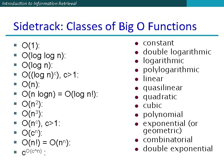 Introduction to Information Retrieval Sidetrack: Classes of Big O Functions § § § O(1):