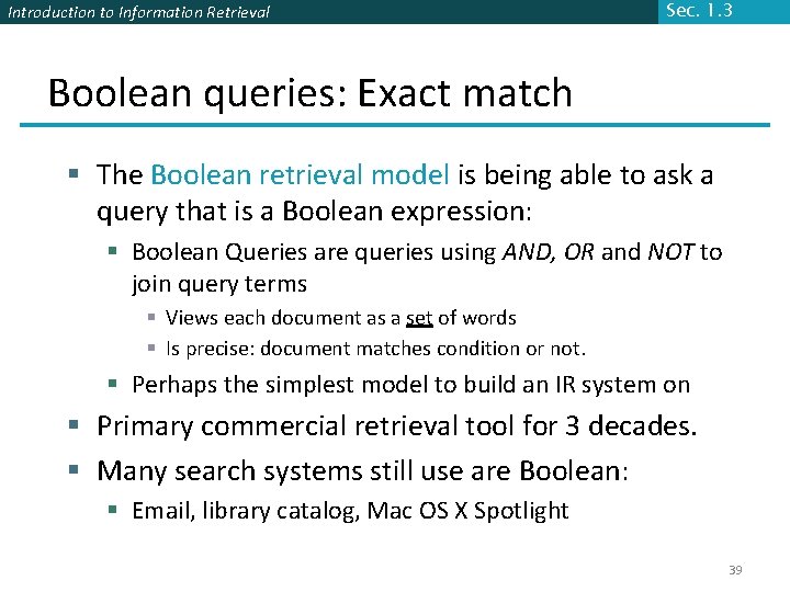 Introduction to Information Retrieval Sec. 1. 3 Boolean queries: Exact match § The Boolean