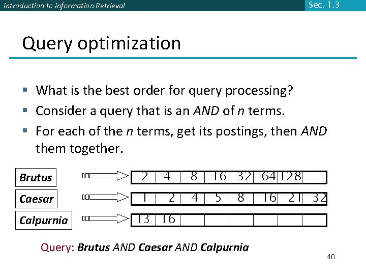 Sec. 1. 3 Introduction to Information Retrieval Query optimization § What is the best