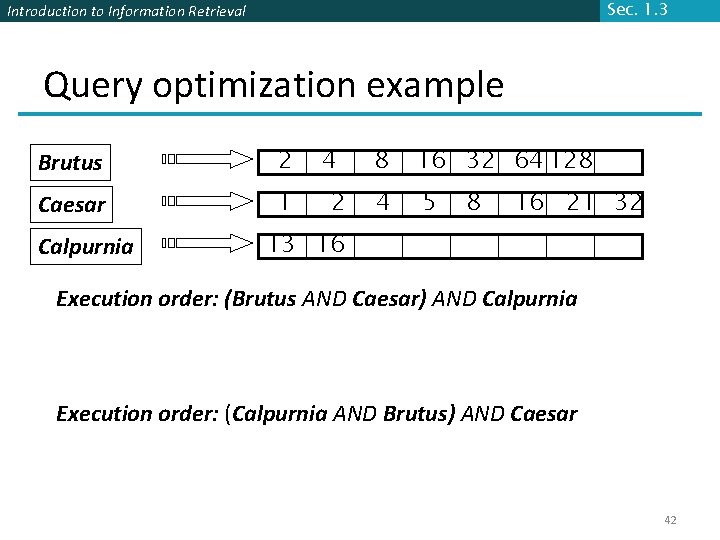 Sec. 1. 3 Introduction to Information Retrieval Query optimization example Brutus 2 Caesar 1