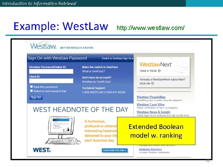 Introduction to Information Retrieval Example: West. Law http: //www. westlaw. com/ Extended Boolean model