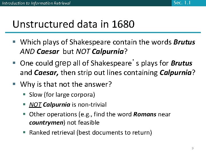 Introduction to Information Retrieval Sec. 1. 1 Unstructured data in 1680 § Which plays