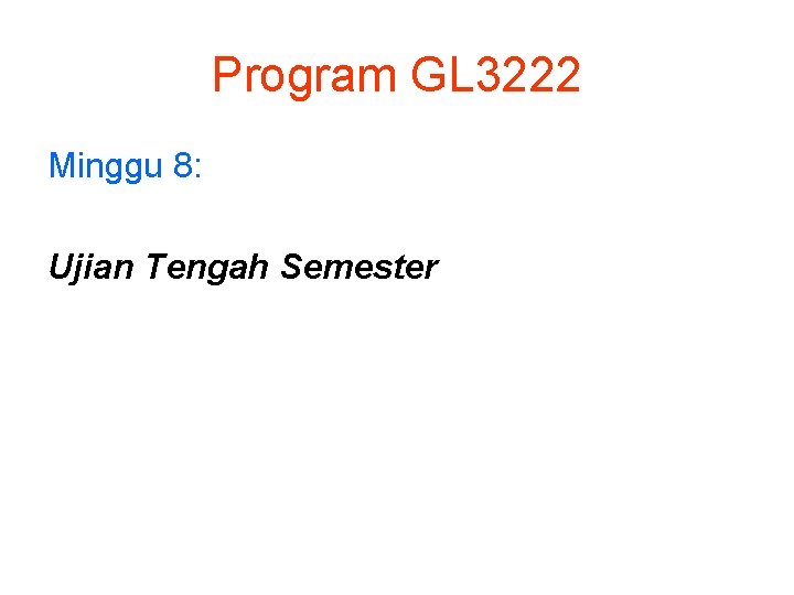 Program GL 3222 Minggu 8: Ujian Tengah Semester 