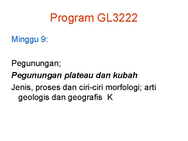 Program GL 3222 Minggu 9: Pegunungan; Pegunungan plateau dan kubah Jenis, proses dan ciri-ciri