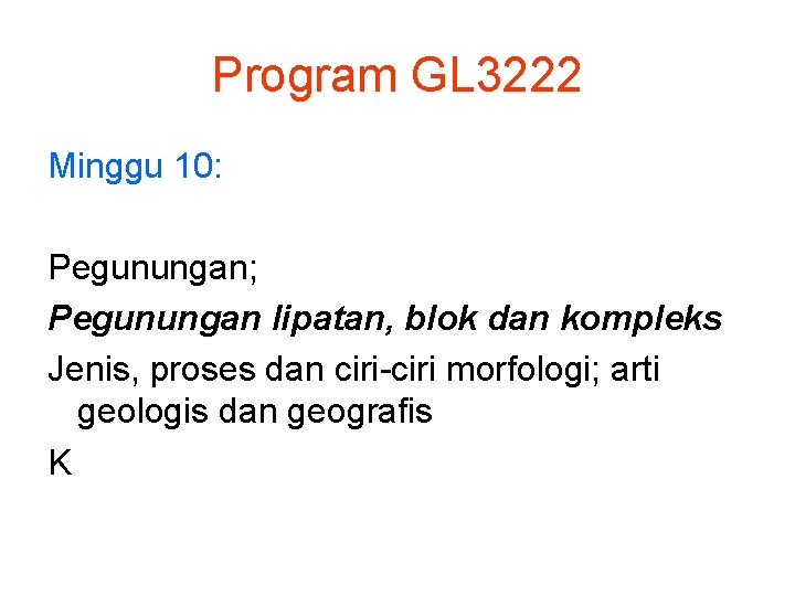 Program GL 3222 Minggu 10: Pegunungan; Pegunungan lipatan, blok dan kompleks Jenis, proses dan