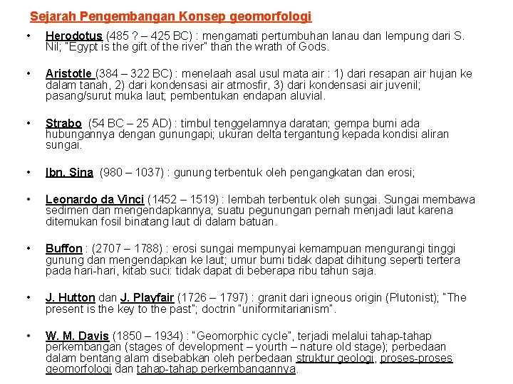 Sejarah Pengembangan Konsep geomorfologi • Herodotus (485 ? – 425 BC) : mengamati pertumbuhan