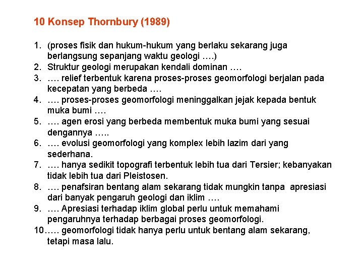 10 Konsep Thornbury (1989) 1. (proses fisik dan hukum-hukum yang berlaku sekarang juga berlangsung