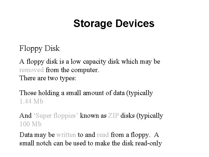 Storage Devices Floppy Disk A floppy disk is a low capacity disk which may
