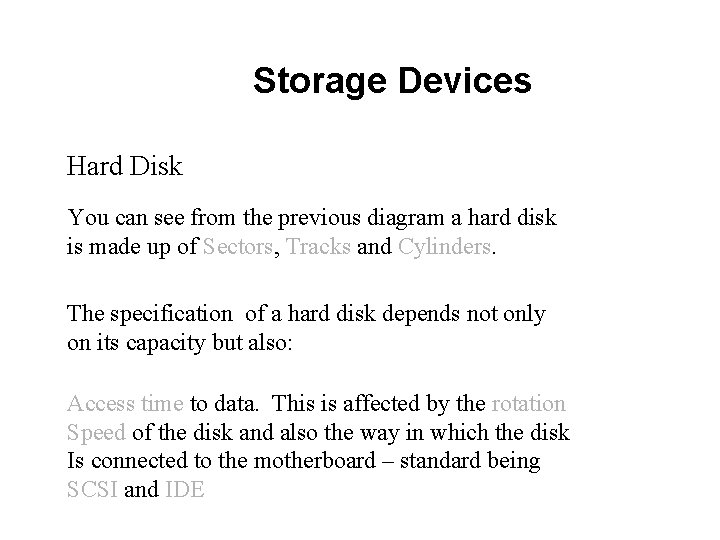 Storage Devices Hard Disk You can see from the previous diagram a hard disk