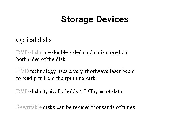 Storage Devices Optical disks DVD disks are double sided so data is stored on