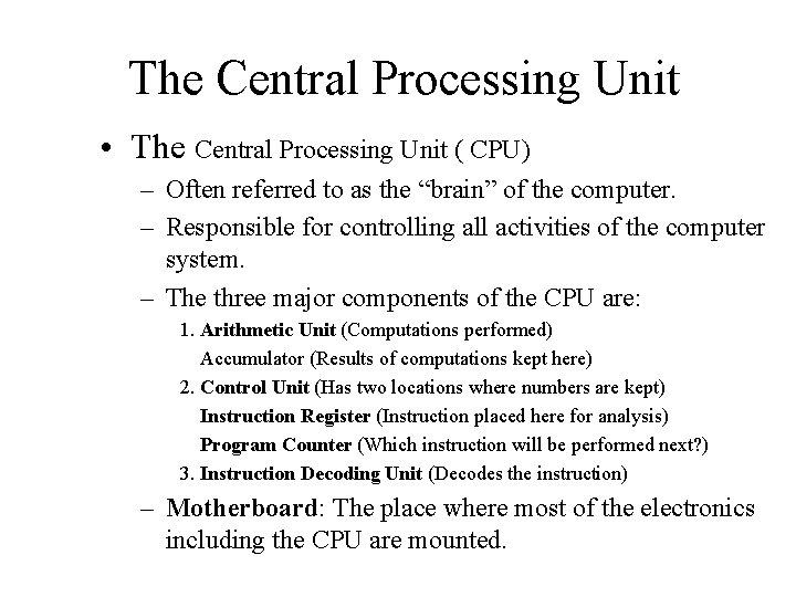 The Central Processing Unit • The Central Processing Unit ( CPU) – Often referred