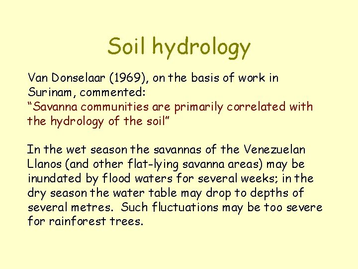 Soil hydrology Van Donselaar (1969), on the basis of work in Surinam, commented: “Savanna