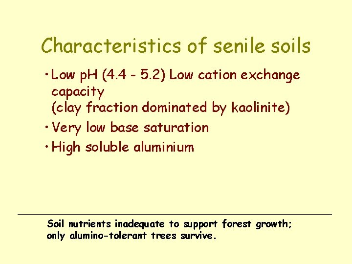 Characteristics of senile soils • Low p. H (4. 4 - 5. 2) Low