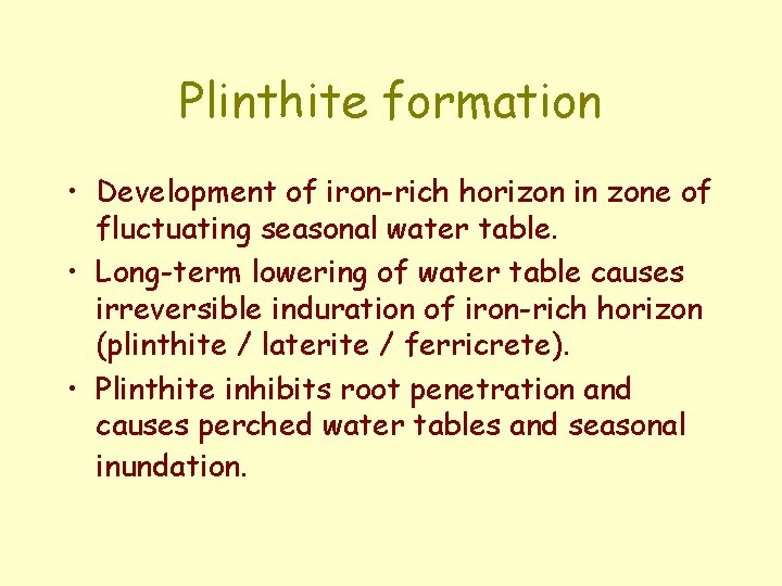 Plinthite formation • Development of iron-rich horizon in zone of fluctuating seasonal water table.