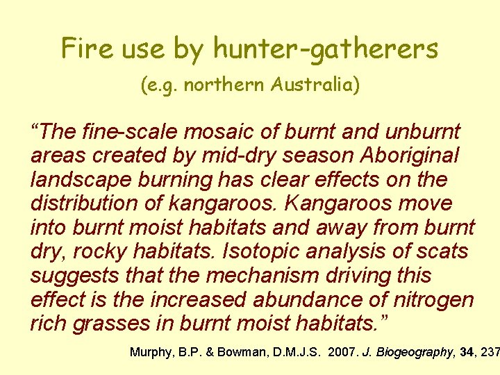 Fire use by hunter-gatherers (e. g. northern Australia) “The fine-scale mosaic of burnt and