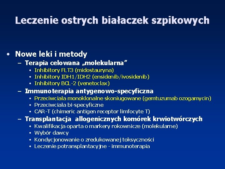 Leczenie ostrych białaczek szpikowych • Nowe leki i metody – Terapia celowana „molekularna” •