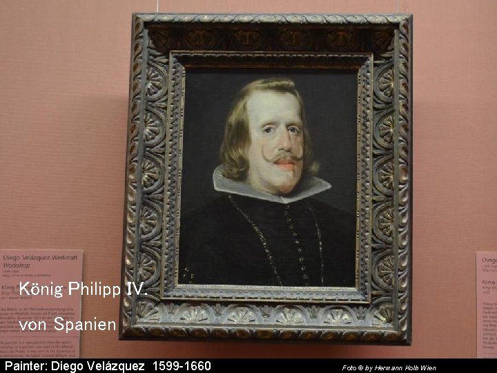 König Philipp IV. von Spanien Painter: Diego Velázquez 1599 -1660 Foto © by Hermann