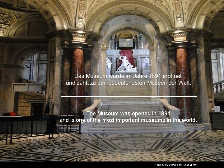 The Museum was opened in 1891 and is one of the most important museums