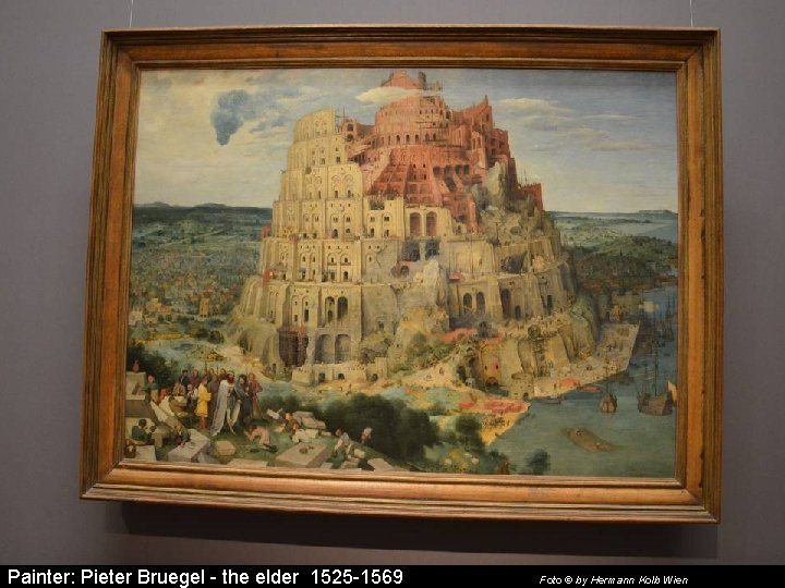 Painter: Pieter Bruegel - the elder 1525 -1569 Foto © by Hermann Kolb Wien