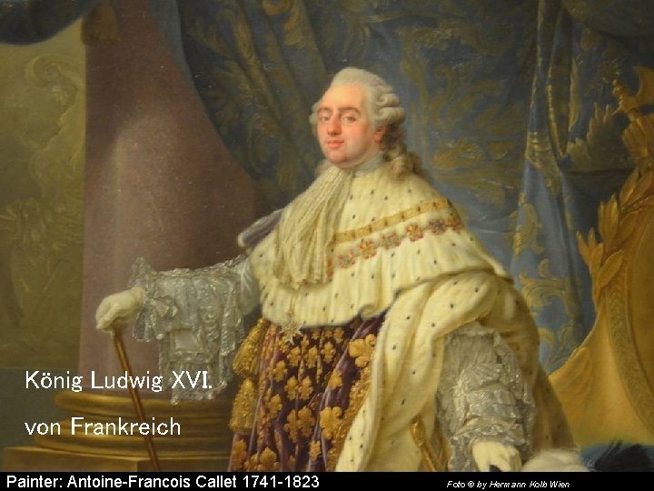 König Ludwig XVI. von Frankreich Painter: Antoine-Francois Callet 1741 -1823 Foto © by Hermann