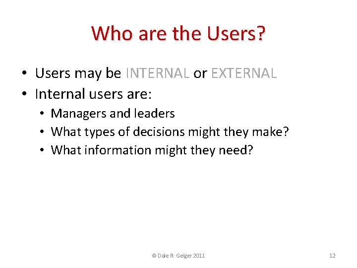 Who are the Users? • Users may be INTERNAL or EXTERNAL • Internal users