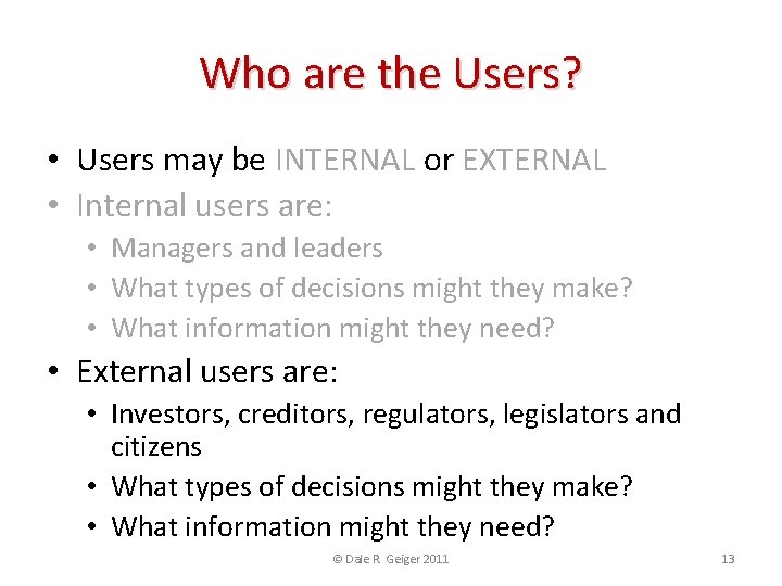 Who are the Users? • Users may be INTERNAL or EXTERNAL • Internal users