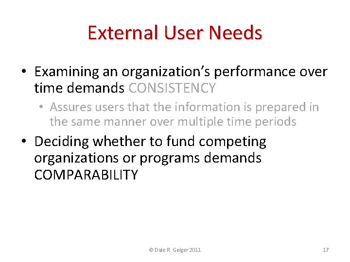 External User Needs • Examining an organization’s performance over time demands CONSISTENCY • Assures