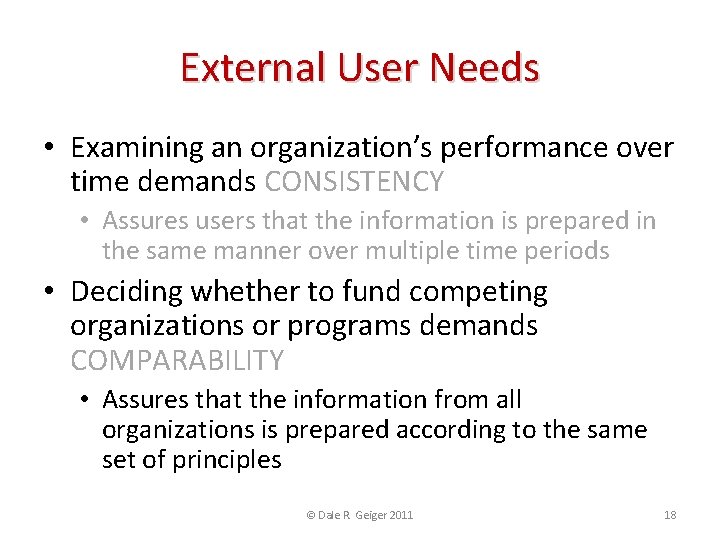 External User Needs • Examining an organization’s performance over time demands CONSISTENCY • Assures