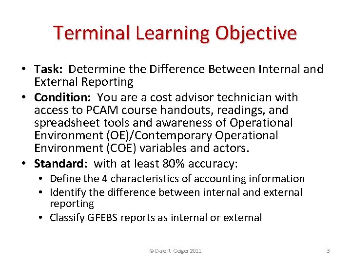 Terminal Learning Objective • Task: Determine the Difference Between Internal and External Reporting •