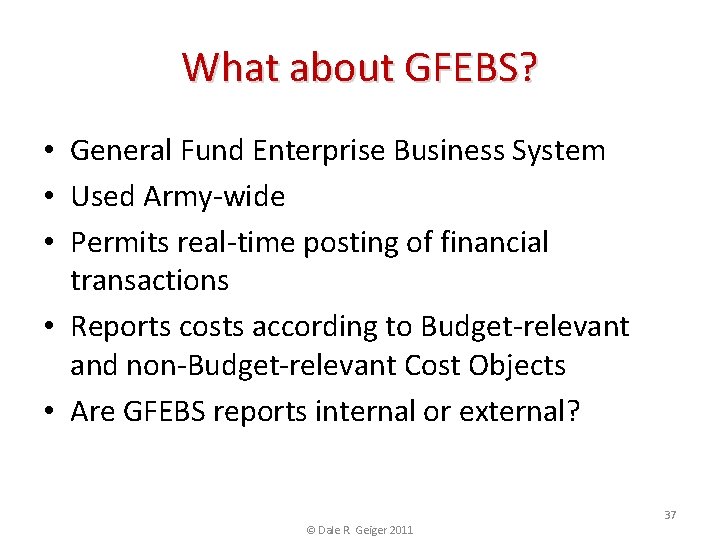 What about GFEBS? • General Fund Enterprise Business System • Used Army-wide • Permits