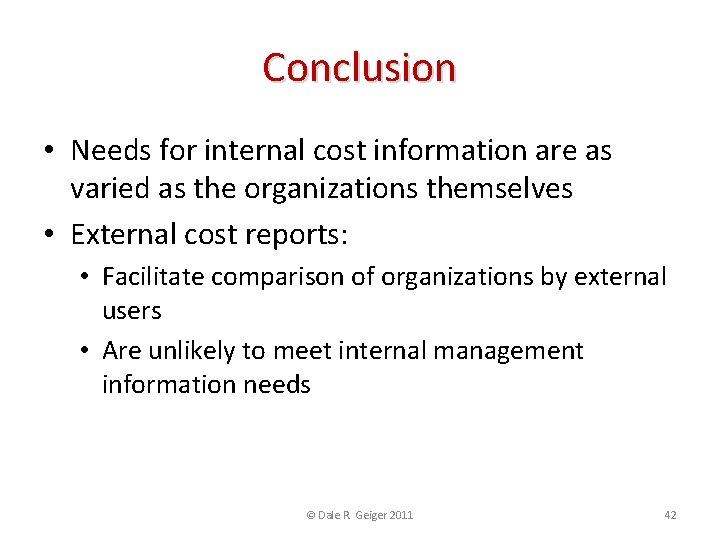 Conclusion • Needs for internal cost information are as varied as the organizations themselves