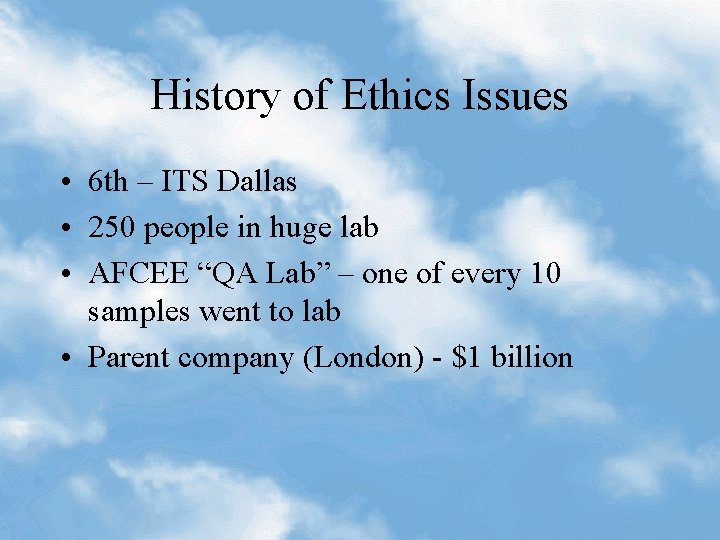 History of Ethics Issues • 6 th – ITS Dallas • 250 people in