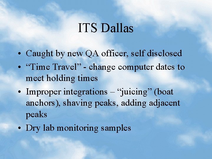 ITS Dallas • Caught by new QA officer, self disclosed • “Time Travel” -
