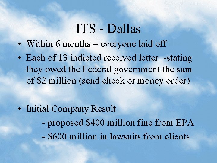 ITS - Dallas • Within 6 months – everyone laid off • Each of